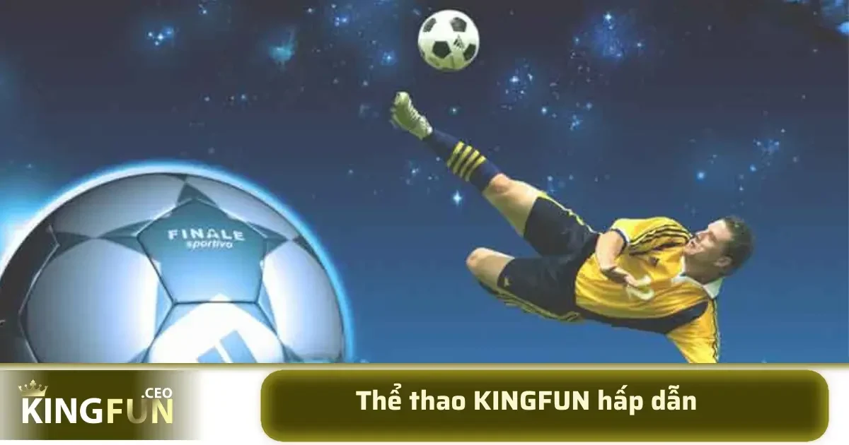 Trang chủ 19 Thể thao luôn là phần mềm cược hấp dẫn nhất tại KINGFUN