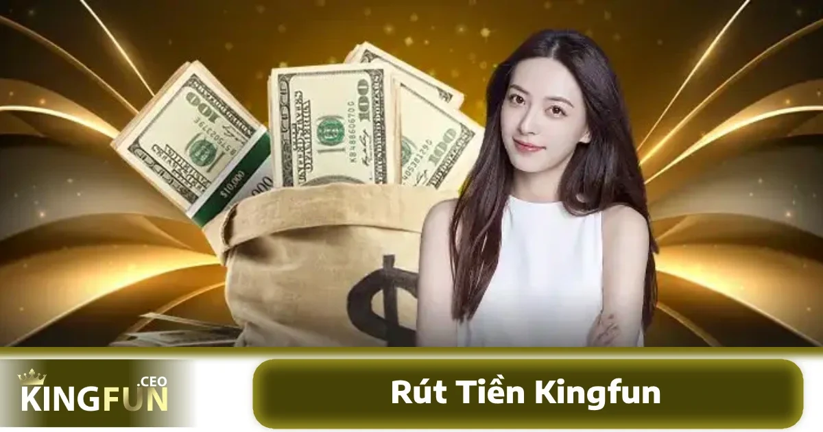 Rút Tiền Kingfun 3 Hãy kiểm tra kỹ các điều khoản về yêu cầu cược để tránh rủi ro việc bị từ chối yêu cầu rút tiền Kingfun sau này